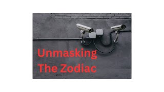 Unmasking The Zodiac Killer