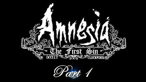 Amnesia Custom Story | Occult Clockwork: First Sin | Part 1