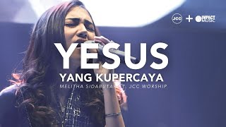 Melitha Sidabutar ft. JCC Worship - 'Yesus yang Kupercaya' (Live in Concert from JCC) | PART 1