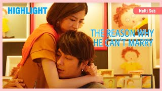 ENG SUB MULTI [Highlight] | The Reason Why He Can’t Marry | EP5