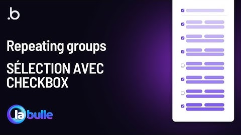 Sélections de masse dans un Repeating Group | Tutoriel bubble.io français