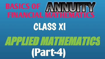 APPLIED MATHEMATICS/CLASSXI/BASICS OF FINANCIAL MATHEMATICS/ANNUITY