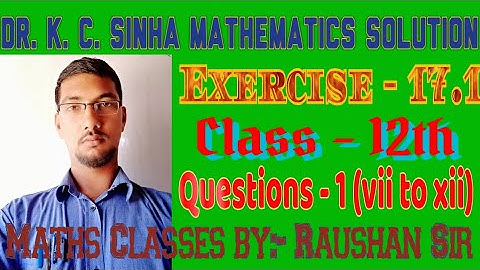 Class :- 12th ll Dr. K. C. SINHA Mathematics Solution ll Exercise:- 17.1 ll Question-(vii to xii) ll
