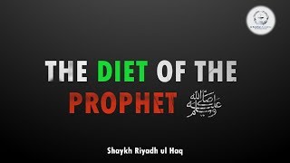 the diet of the prophet ﷺ - shaykh riyadh ul haq