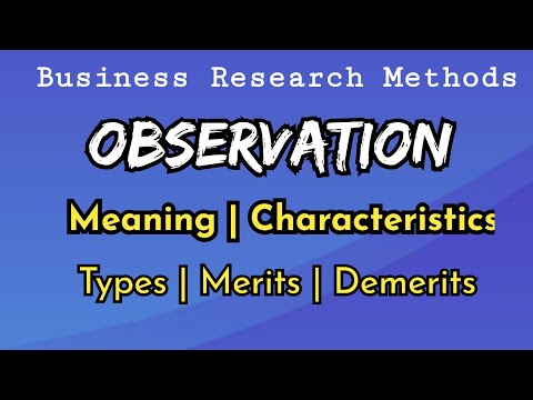 Observation | Meaning | Characteristics | Types | Merits | Demerits |