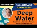 Deep Water Class 12 CBSE English chapter 3 - explanation, meanings, QA, Summary