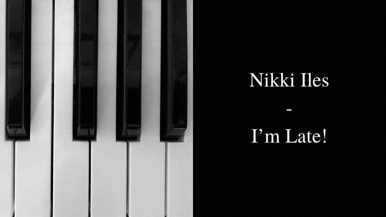 Nikki Iles - I’m Late!