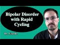 What is Bipolar Disorder with Rapid Cycling?