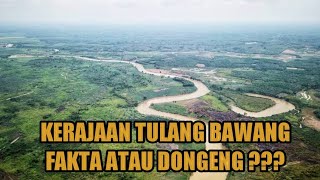 KERAJAAN TULANG BAWANG, SALAH SATU KERAJAAN TERTUA NUSANTARA.JARANG YANG TAHU !!!