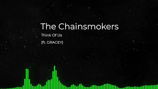 The Chainsmokers - Think Of Us (ft. GRACEY)