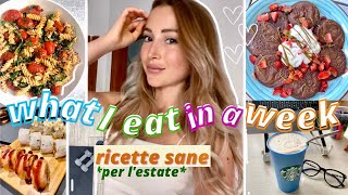 LA MIA DIETA SANA per Prepararmi all’Estate *What I eat in a Week*