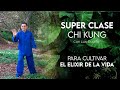 Super clase de CHI KUNG  para el cultivo del ELIXIR DE  LA VIDA - (Chi)