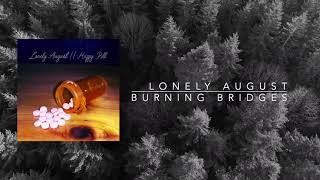 "Burning Bridges" - Lonely August *OFFICIAL AUDIO*