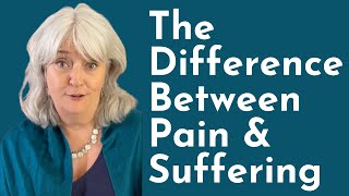 The Difference Between Pain and Suffering