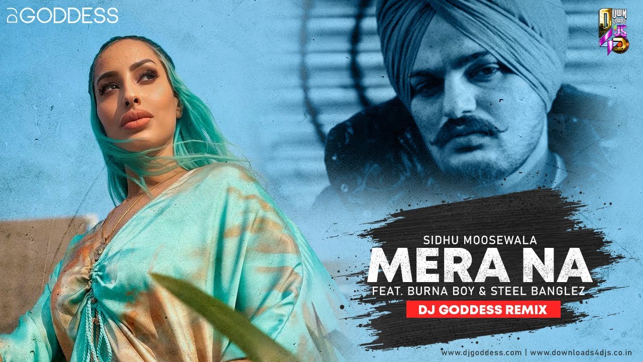 Mera Na (All The Way Up) Remix – Sidhu Moosewala | Burna Boy | Steel Banglez – DJ Goddess