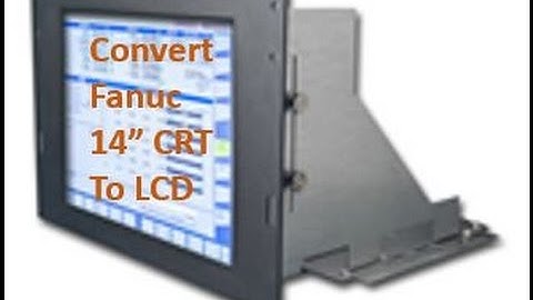 Fanuc Monitor - Convert 14" CRT to LCD