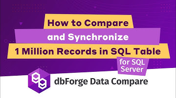 Comparison and synchronization of 1 000 000 records table - with dbForge Data Compare