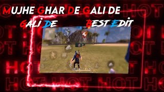 Mujhe Ghar De Gali De Best Edit For Free Fire