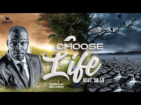 CHOOSE LIFE (DEUTERONOMY 30:19)  WITH APOSTLE JOSHUA SELMAN ||10 |12| 2023||