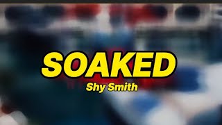 Shy Smith - Soaked (lyrics)