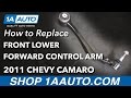 How to Replace Front Lower Forward Control Arm 2010-13 Chevy Camaro