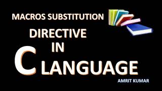 #126 SIMPLE MACROS SUBSTITUTION DIRECTIVE IN C LANGUAGE BY MR. AMRIT KUMAR