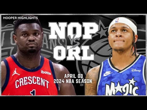 New Orleans Pelicans vs Orlando Magic Full Game Highlights | Apr 3 | 2024 NBA Season