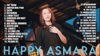 HAPPY ASMARA FULL ALBUM TERBARU - TOP TOPAN, AMBYAR MAKPYAR, SATRU,OJO NANGIS