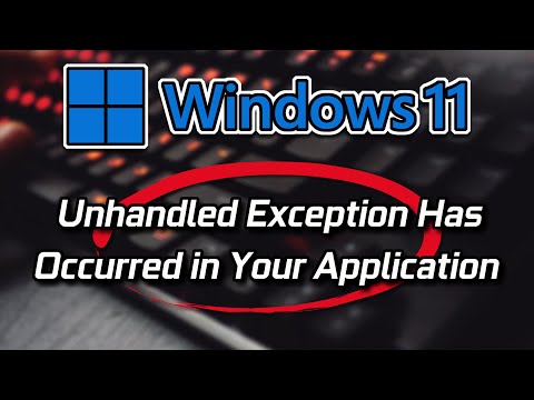 Unhandled Exception Has Occurred In Your Application Error On Windows 11/10 FIX