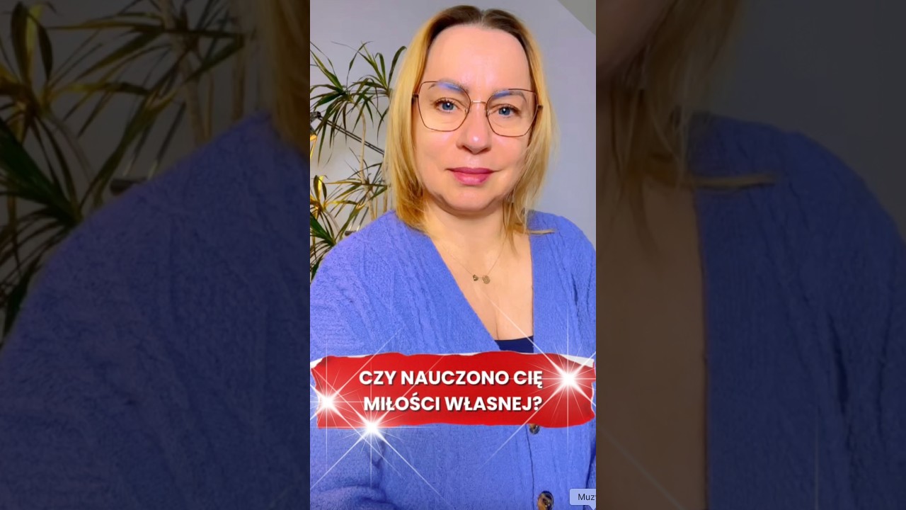 Czy nauczono Cię miłości własnej?