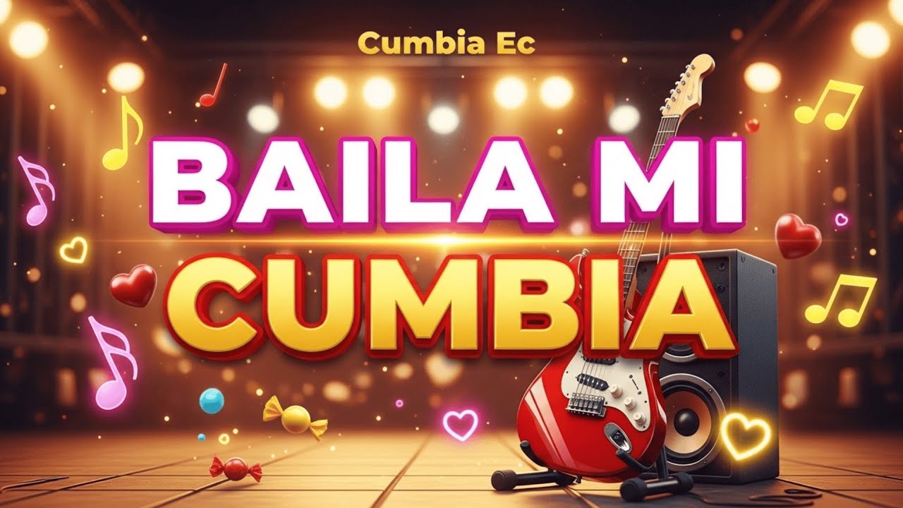 Baila Mi Cumbia - Cumbia Ec