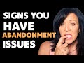 "SIGNS YOU HAVE ABANDONMENT ISSUES and YOU'VE NEVER FELT LOVED"/Lisa Romano