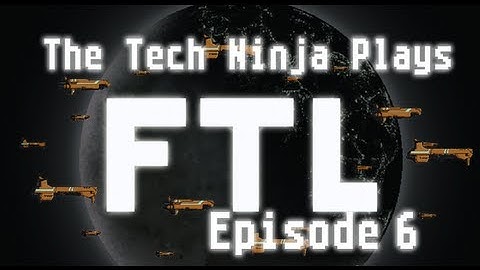 FTL - Faster Than Light - The Tech Ninja Plays - Episode 6