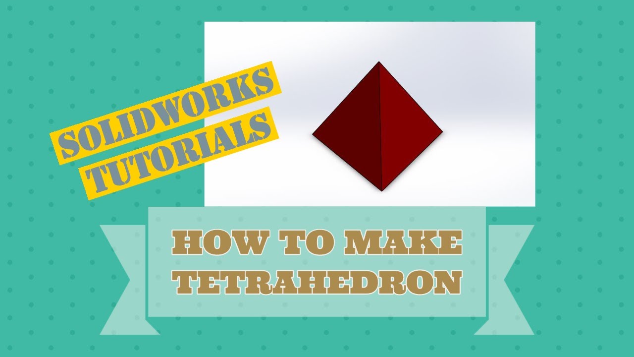 Solidworks Loft Boss Tutorial_ How to Make Tetrahedron in SolidWorks