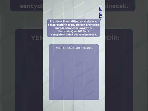 Tələbələrə șad xəbər: təqaüdləri artırıldı