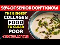 Goodbye SWELLING LEGS &amp; POOR CIRCULATION: Top COLLAGEN-Rich Foods You Must Eat After 60! | EverAlive