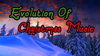 Evolution Of Christmas Music (336 AD - 2021)