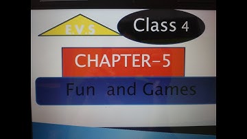 Class 4 , E.V.S , Chapter 5 , Fun and Games