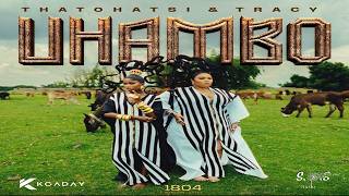 Thatohatsi & Tracy - UHAMBO (Mixed By S.O.S Musiq)