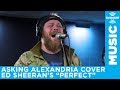 Asking Alexandria - 'Perfect' (Ed Sheeran Cover) [LIVE @ SiriusXM] | Octane