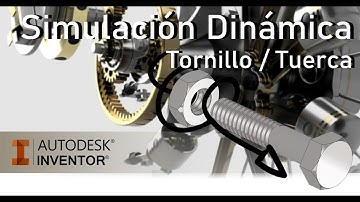 SIMULACIÓN DINÁMICA CON INVENTOR - TORNILLO Y TUERCA(ANIMACIÓN)