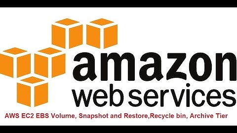 AWS EC2 EBS Volume, Snapshot and Restore,Recycle bin, Archive Tier