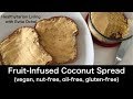Fruit-Infused Coconut Spread (whole food vegan, oil-free)