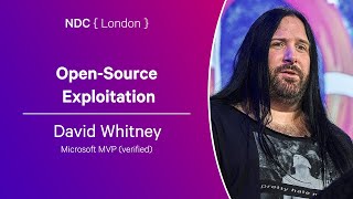 OpenSource Exploitation  David Whitney  NDC London 2024