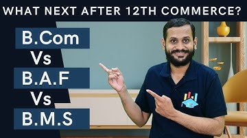 B.com Vs BAF Vs BMS | Course | Scope | Salary | Work | Popular courses after 12th commerce