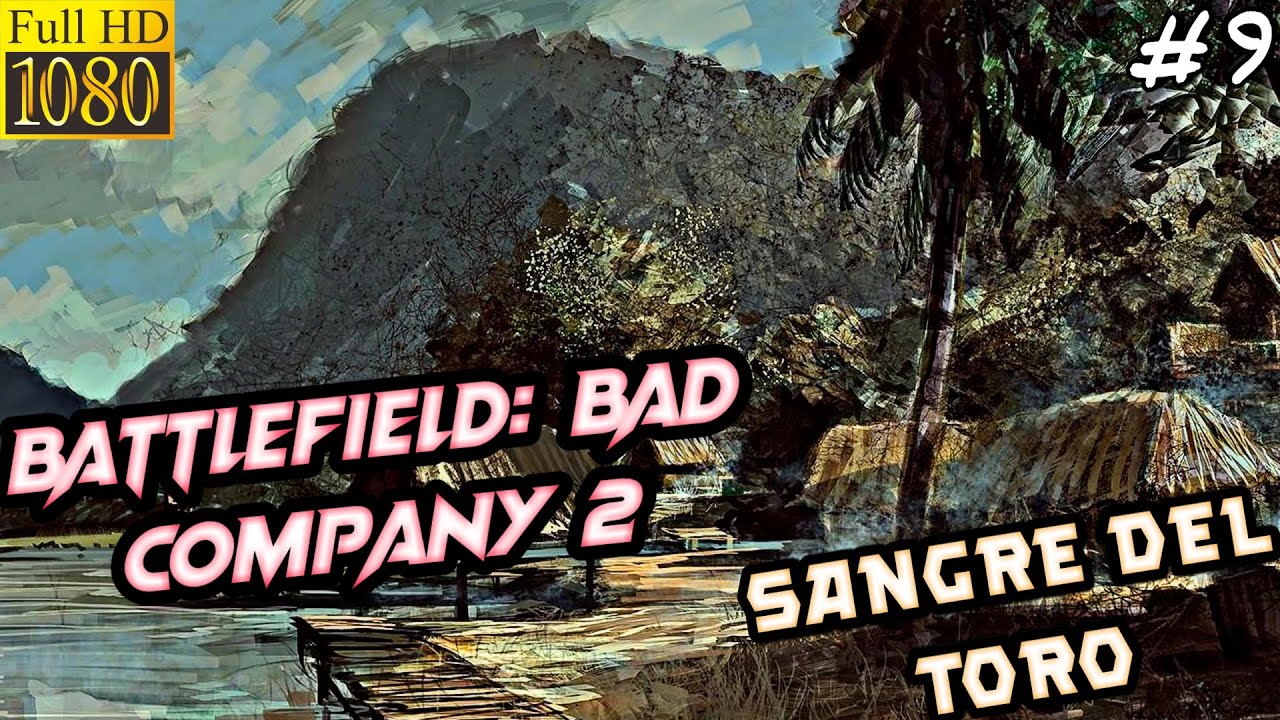 Battlefield Bad Company 2 Sangre Del Toro Part 9 Full HD 1080p60 Gameplay Walkthrough battlefield-bad-company-2-sangre-del-toro-part-9-full-hd-1080p60-gameplay-walkthrough