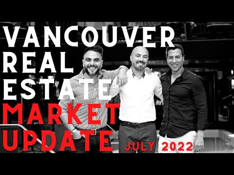 Vancouver Real Estate Market Update For July 2022