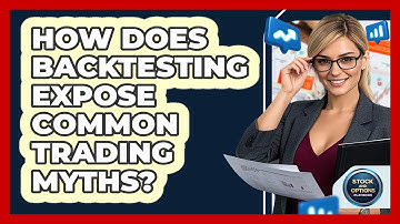 How Does Backtesting Expose Common Trading Myths? - Stock and Options Playbook