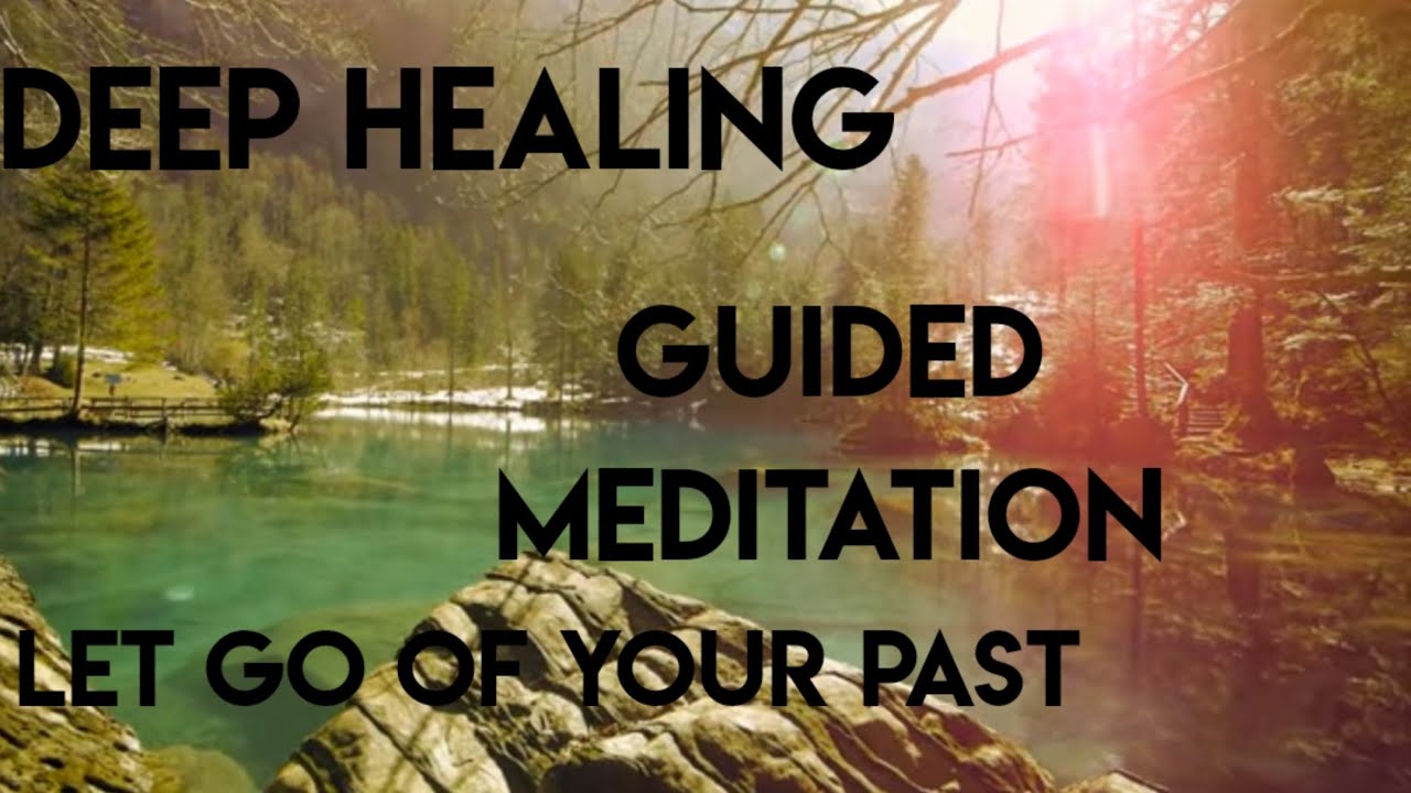 GUIDED MEDITATION for self healing and relief from the past worries ...
