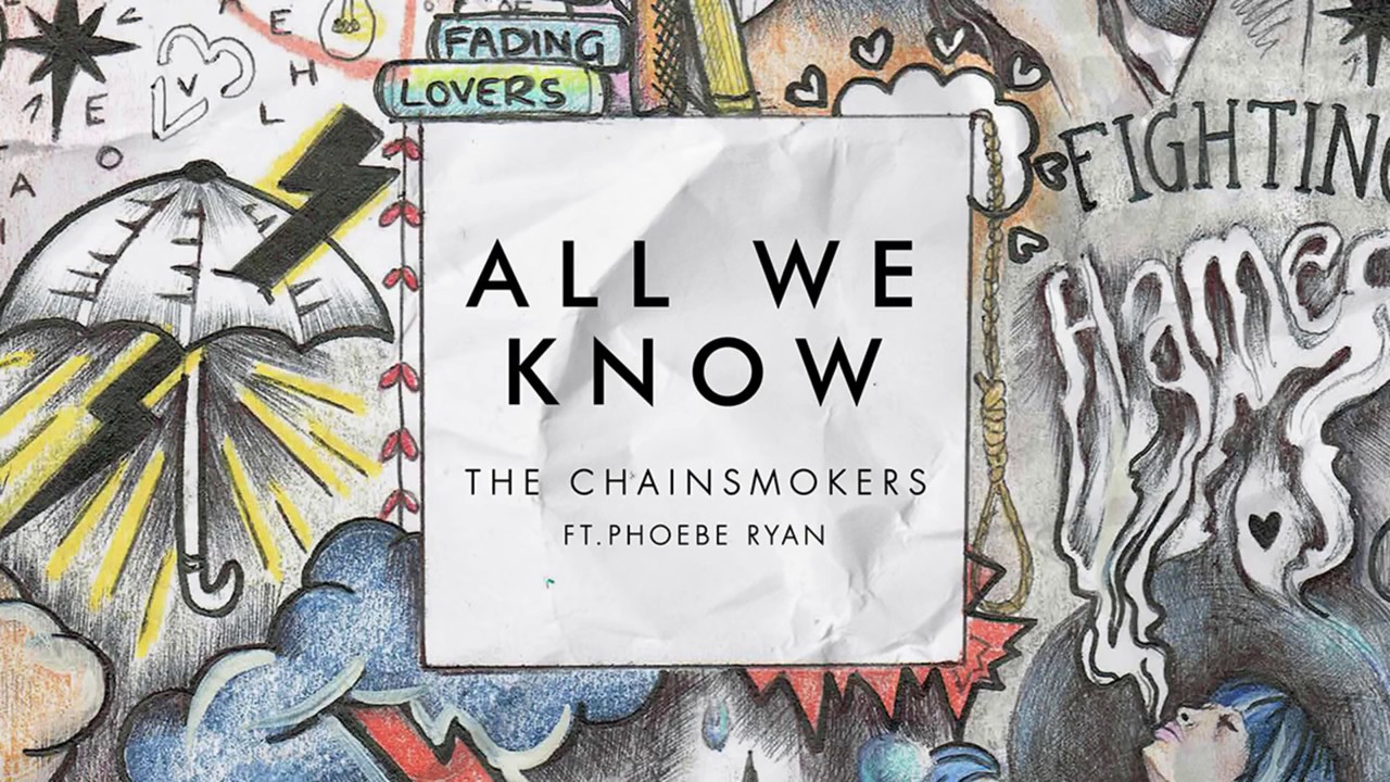 The Chainsmokers -  All We Know (ft.  Phoebe Ryan)